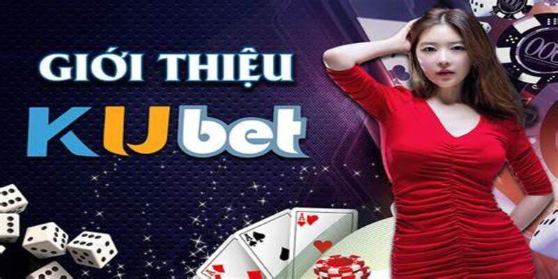 Sơ lược một vài điểm về Kubet