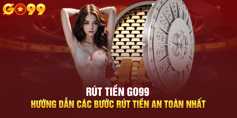 Hướng dẫn rút tiền tại GO99